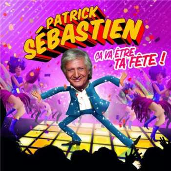 CD Patrick Sébastien: Ça Va Être Ta Fête