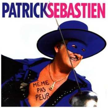 Album Patrick Sébastien: Même Pas Peur