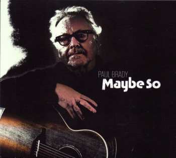 Album Paul Brady: Maybe So