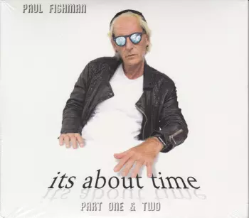 Paul Fishman: Its About Time (Part One & Two)