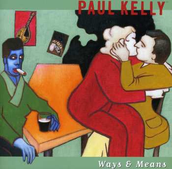 Album Paul Kelly: Ways & Means