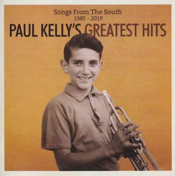 2CD Paul Kelly: Paul Kelly's Greatest Hits (Songs From The South 1985 - 2019) 