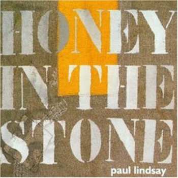 Album Paul Lindsay: Honey In The Stone