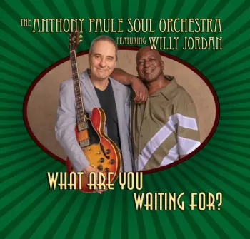 Paule,anthony Soul Orchestra / Jordan,willy: What Are You Waiting For