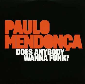 CD Paulo Mendonça: Does Anybody Wanna Funk?