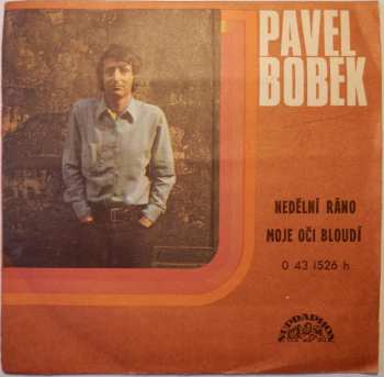 SP Pavel Bobek: Nedělní Ráno / Moje Oči Bloudí