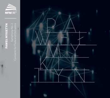 CD Paweł Mykietyn: Symphony No. 2 / Concerto for Flute and Orchestra