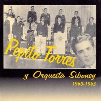 Album Pepito Torres Y Orquesta Siboney: 1940-1943