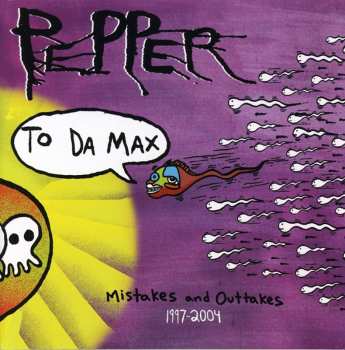 Album Pepper: To Da Max - Mistakes And Outtakes 1997-2004