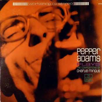 LP Pepper Adams: Plays The Compositions Of Charlie Mingus LTD