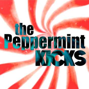 Album Peppermint Kicks: The Peppermint Kicks