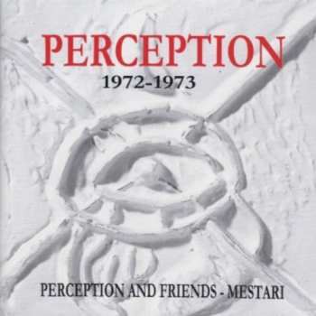 Album Perception: 1972 - 1973 (Perception And Friends - Mestari)