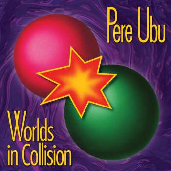 CD Pere Ubu: Worlds In Collision