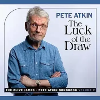 The Luck of the Draw: The Clive James - Pete Atkin Songbook, volume 2