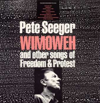 Album Pete Seeger: Wimoweh And Other Songs Of Freedom And Protest
