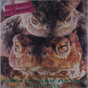 LP Peter And The Test Tube Babies: The Mating Sounds Of South American Frogs