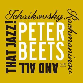 CD Peter Beets: Tchaikovsky, Rachmaninov And All That Jazz!