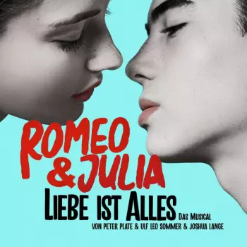 Peter Plate: Romeo & Julia - Liebe Ist Alles (Das Musical)