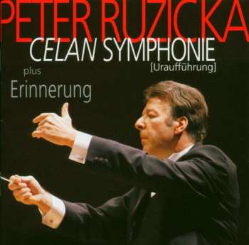 CD Peter Ruzicka: Celan Symphonie (Uraufführung) plus Erinnerung