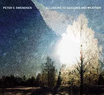 Peter Swendsen: Allusions to Seasons and Weather