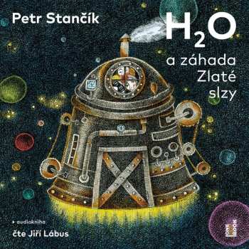 Album Petr Stančík: H2o A Záhada Zlaté Slzy