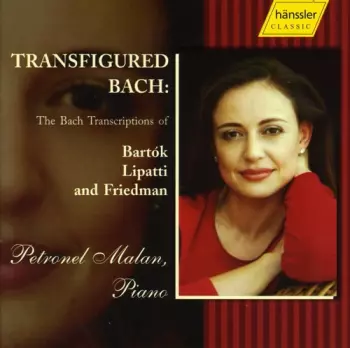 Transfigured Bach: The Bach Transcriptions Of Bartók, Lipatti And Friedman