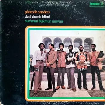 Pharoah Sanders: Summun Bukmun Umyun - Deaf Dumb Blind