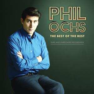 2LP Phil Ochs: The Best Of The Rest: Rare And Unreleased Recordings