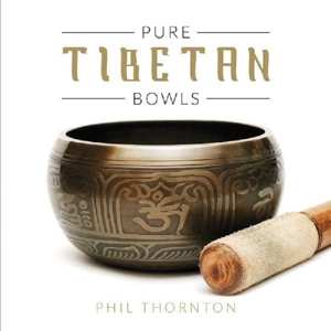 CD Phil Thornton: Pure Tibetan Bowls