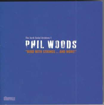 2CD Phil Woods: Bird With Strings ... And More!