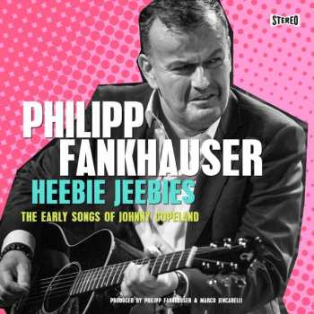 CD Philipp Fankhauser: Heebie Jeebies, The Early Songs Of Johnny Copeland