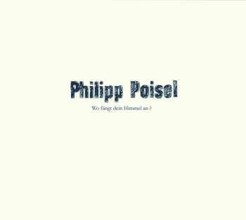 LP Philipp Poisel: Wo Fängt Dein Himmel An? (deluxe Edition)