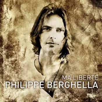Philippe Berghella: Ma Liberté