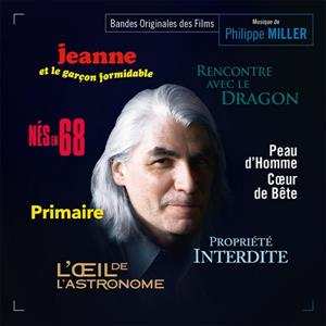 CD Philippe Miller: Jeanne Et Le Garçon Formidable / Nés En 68 / L'Œil De L'Astronome / Propriété Interdite / Rencontre Avec Le Dragon / Peau D'Homme Cœur De Bête / Primaire (Bandes Originales Des Films) LTD