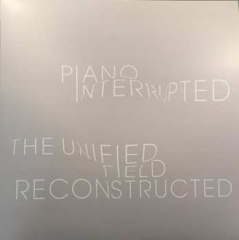 LP Piano Interrupted: The Unified Field Reconstructed