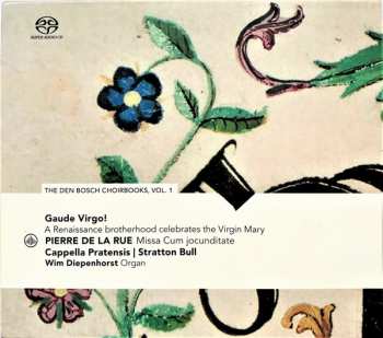 Album Pierre de la Rue: Gaude Virgo! A Renaissance Brotherhood Celebrates The Virgin Mary