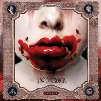 Pig Destroyer: Natasha