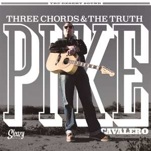 LP Pike Cavalero: Three Chords & The Truth