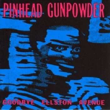 CD Pinhead Gunpowder: Goodbye Ellston Avenue