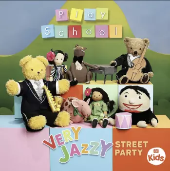 Play School: Very Jazzy Street Party