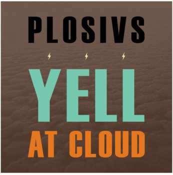 Album Plosivs: Yell At Cloud