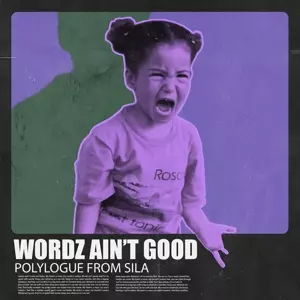 Polylogue From Sila: Wordz Ain't Good