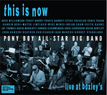 Pony Boy All-Star Big Band: This Is Now Live At Boxley's