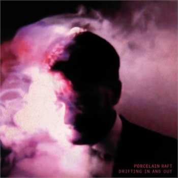 Album Porcelain Raft: Drifting In And Out