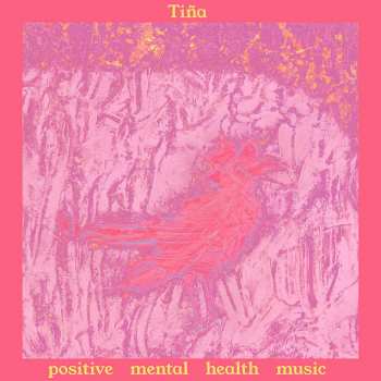 LP Tiña: Positive Mental Health Music LTD | CLR