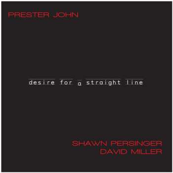 Album Prester John: Desire For A Straight Line