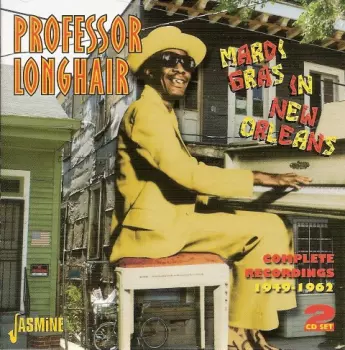 Professor Longhair: Mardi Gras In New Orleans - Complete Recordings 1949 - 1962