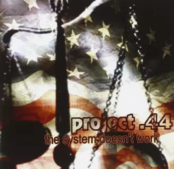 Project .44: The System Doesn't Work