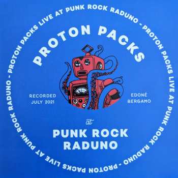 Album Proton Packs: Live At Punk Rock Raduno