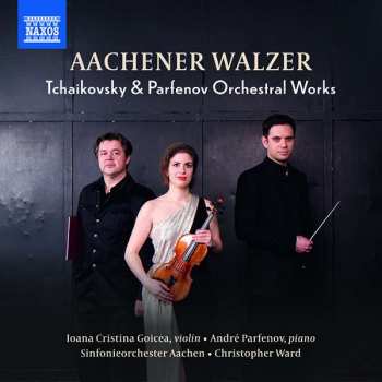 CD Pyotr Ilyich Tchaikovsky: Aachener Walzer (Tchaikovsky & Parfenov Orchestral Works)